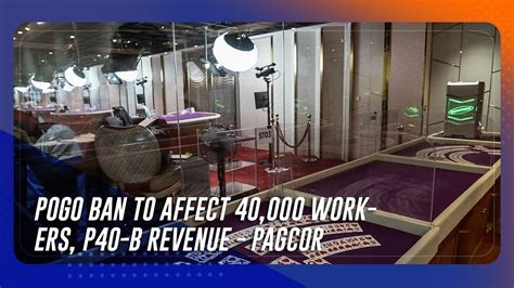 list of cancelled pogo|POGO ban to affect 40,000 workers, P40.